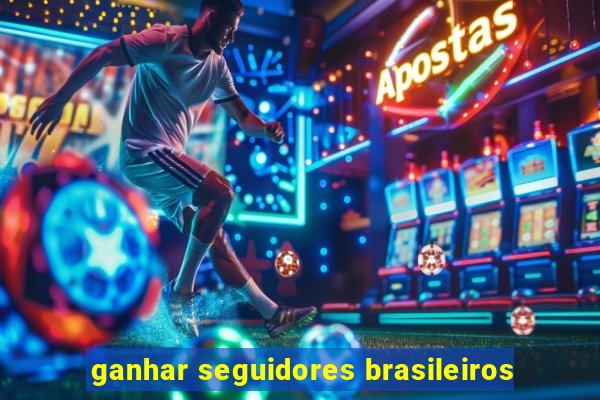 ganhar seguidores brasileiros